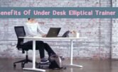 Benefits Of An Under Desk Elliptical Trainer